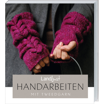 Landlust - Handarbeiten mit Tweedgarn