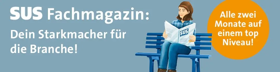 SUS- Dein Starkmacher für die Branche - alle zwei Monate auf einem top Niveau